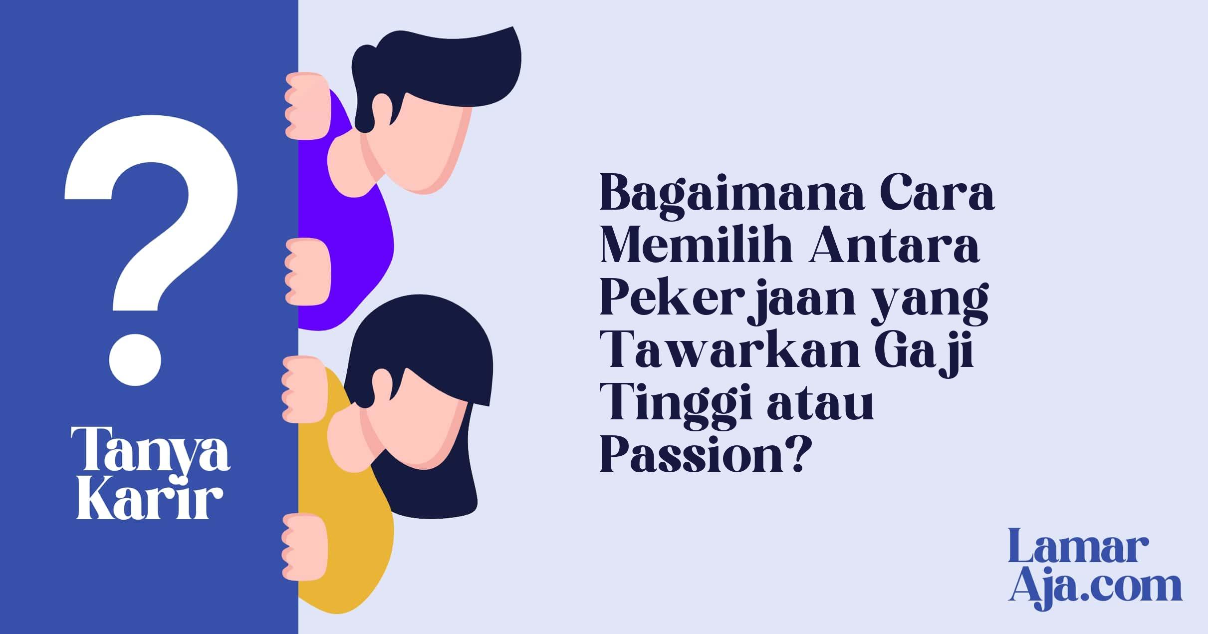 Bagaimana Cara Memilih Antara Pekerjaan yang Tawarkan Gaji Tinggi atau Passion?